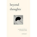 Beyond Thoughts: An Exploration Of Who We Are Beyond Our Minds