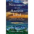 Newcomers in an Ancient Land: Adventures, Love, and Seeking Myself in 1960s Israel
