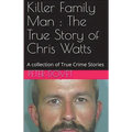 Killer Family Man: The True Story of Chris Watts