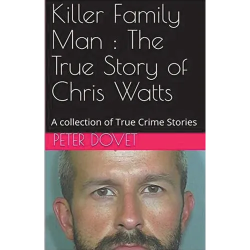 Killer Family Man: The True Story of Chris Watts