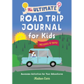 The Ultimate Road Trip Journal for Kids: Awesome Activities for Your Adventures