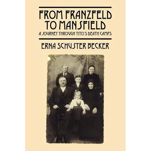 From Franzfeld to Mansfield: A Journey Through Tito's Death Camps