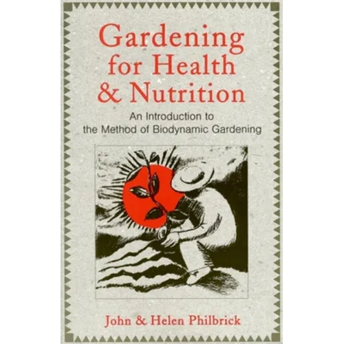 Gardening for Health and Nutrition: An Introduction to the Method of Biodynamic Gardening