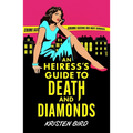 An Heiress's Guide to Death and Diamonds