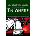 30 Christmas Carols with Sheet Music and Fingering for Tin Whistle
