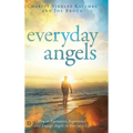 Everyday Angels: How to Encounter, Experience, and Engage Angels in Everyday Life