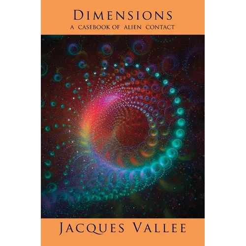 Dimensions: A Casebook of Alien Contact