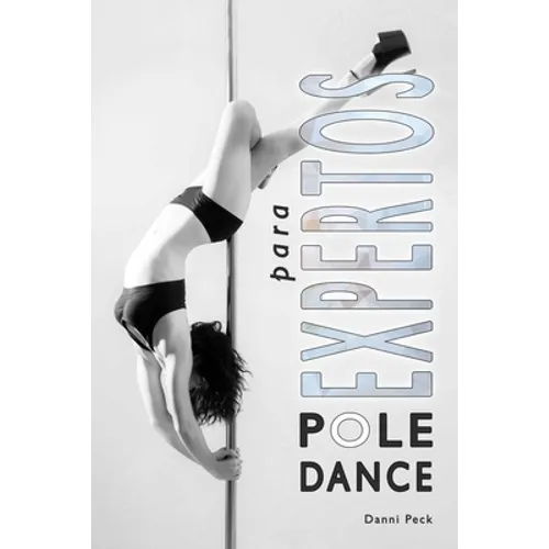Pole Dance para Expertos: Para Fitness y Diversión