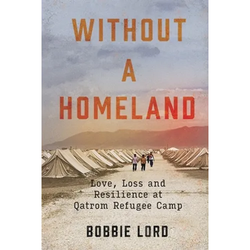 Without a Homeland: Love, Loss and Resilience at Qatrom Refugee Camp