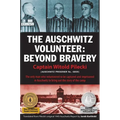 The Auschwitz Volunteer: Beyond Bravery