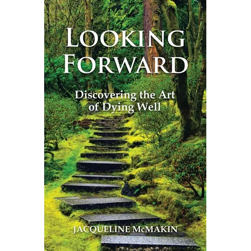 Looking Forward: Discovering the Art of Dying Well