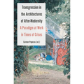 Transgression in the Architectures of After-Modernity: A Paradigm at Work in Times of Crises
