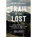 Trail of the Lost: The Relentless Search to Bring Home the Missing Hikers of the Pacific Crest Trail