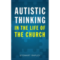 Autistic Thinking in the Life of the Church