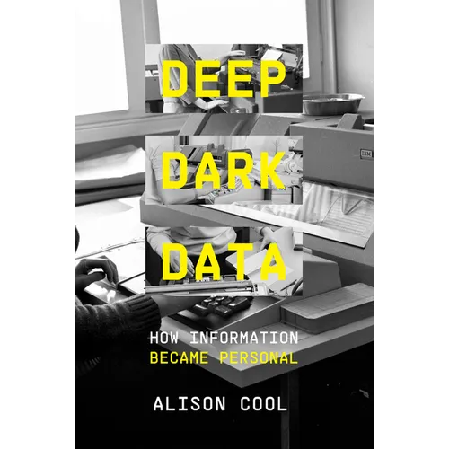Deep Dark Data: How Information Became Personal