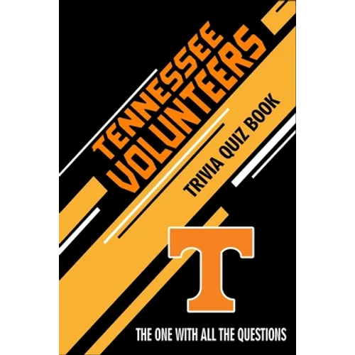 Tennessee Volunteers Trivia Quiz Book: The One With All The Questions
