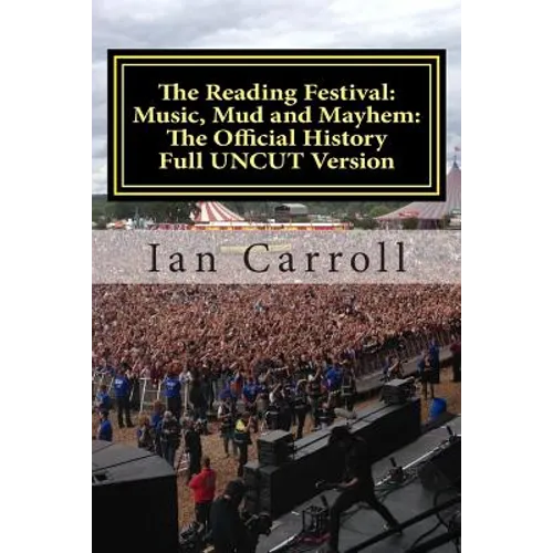 The Reading Festival: Music, Mud and Mayhem: The Official History: The Complete Version UNCUT