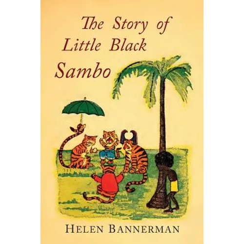 The Story of Little Black Sambo: Color Facsimile of First American Illustrated Edition