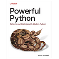 Powerful Python: Patterns and Strategies with Modern Python