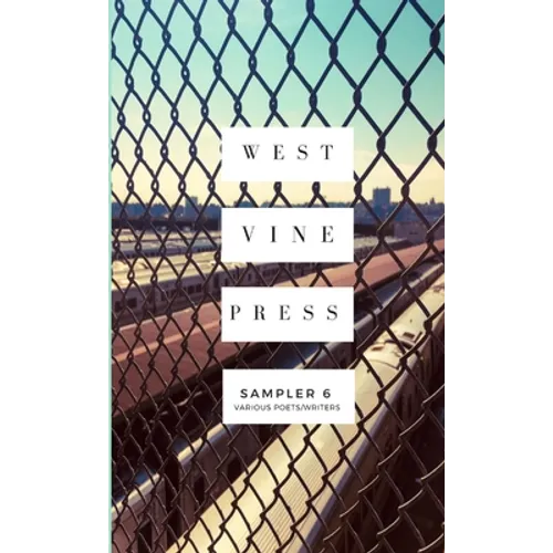 West Vine Press Sampler #6 (Summer/Fall 2018)