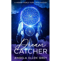 Dreamcatcher: A Hidden World Fairy Tale Fantasy