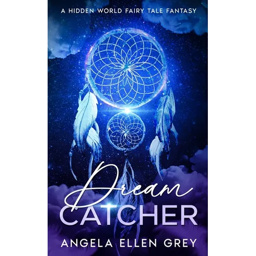 Dreamcatcher: A Hidden World Fairy Tale Fantasy