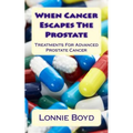 When Cancer Escapes The Prostate: Treatments For Advanced Prostate Cancer