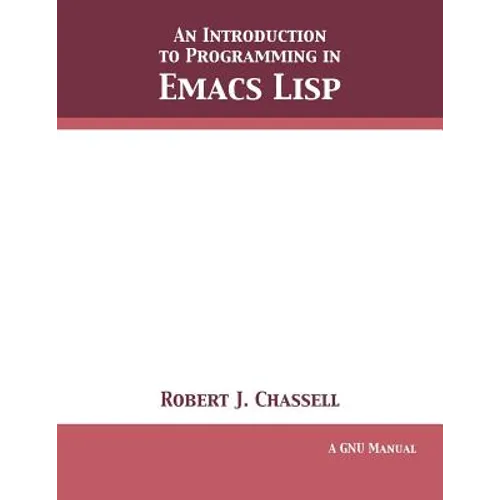 An Introduction to Programming in Emacs Lisp: Edition 3.10