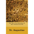 On the Catechising of the Uninstructed