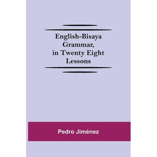 English-Bisaya Grammar, In Twenty Eight Lessons