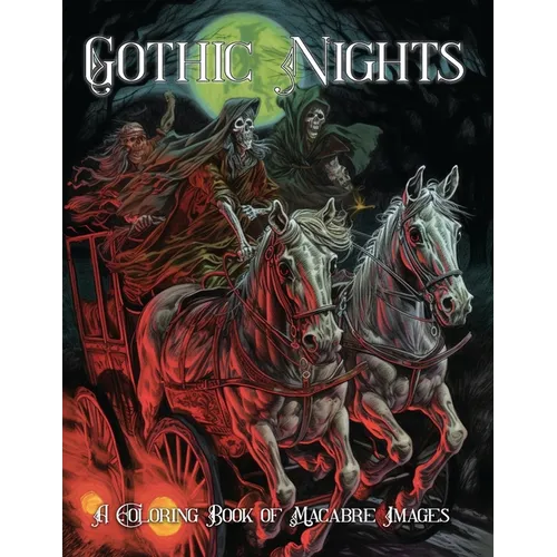 Gothic Nights: A Coloring Book of Macabre Images for Teens and Adults