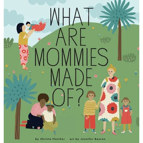 What Are Mommies Made Of?: A Gift Book for New Moms
