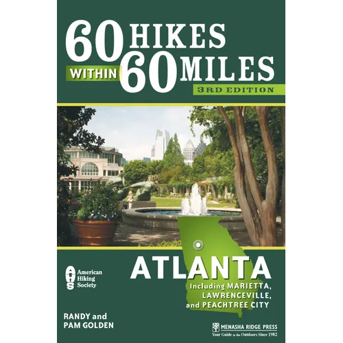 60 Hikes Within 60 Miles: Atlanta: Including Marietta, Lawrenceville, and Peachtree City