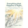 Everything That Happens is Right: A Quantum Model for Grief Work with Children