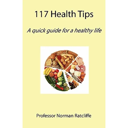 117 Health Tips: A quick guide for a healthy life