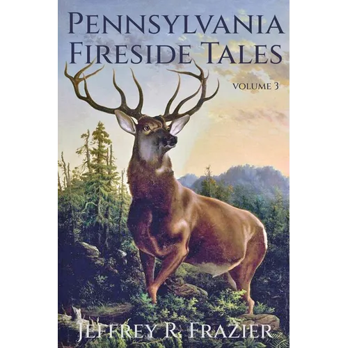 Pennsylvania Fireside Tales Volume 3
