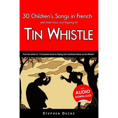 30 Children's Songs in French with sheet music and fingering for Tin Whistle