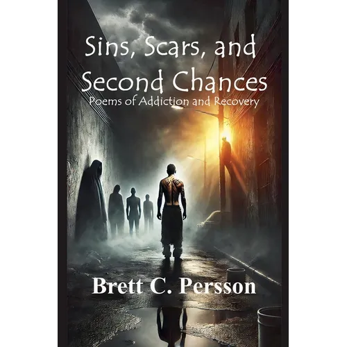 Sins, Scars, and Second Chances: Poems of Addiction and Recovery