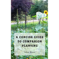 A Concise Guide to Companion Planting