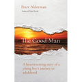 The Good Man: A heartwarming story of a young boy's journey to adulthood