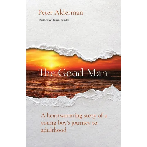 The Good Man: A heartwarming story of a young boy's journey to adulthood