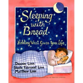 Sleeping with Bread: Holding What Gives You Life