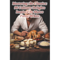 Mastering the Classics: 96 Culinary Delights Inspired by Marco Pierre White