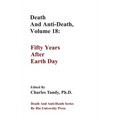 Death And Anti-Death, Volume 18: Fifty Years After Earth Day