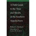 A Field Guide to the Trees and Shrubs of the Southern Appalachians