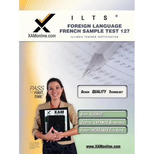 Ilts Foreign Language: French Sample Test 127 Teacher Certification Test Prep Study Guide