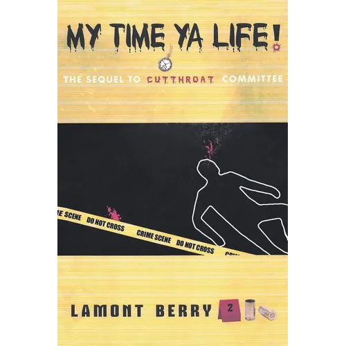 My Time, YA Life! the Sequel to Cut Throat Committee a Street Novel