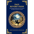 Paul Revere's Ride: The Thrilling Midnight Dash That Ignited Revolution & American Courage