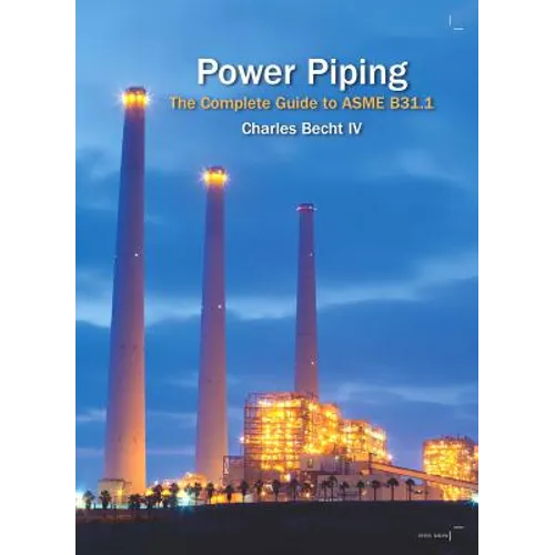 Power Piping: The Complete Guide to the ASME B31.1