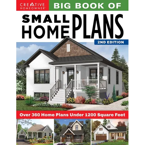 Big Book of Small Home Plans, 2nd Edition: Over 360 Home Plans Under 1200 Square Feet